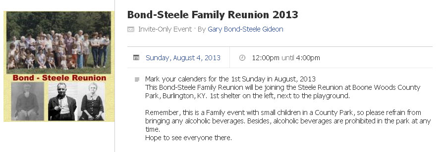 Mark your calenders for Sunday August 4, 2013. This Bond-Steele Family Reunion will be at Boone Woods County Park, Burlington, KY